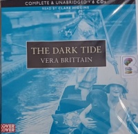 The Dark Tide written by Vera Brittain performed by Clare Higgins on Audio CD (Unabridged)